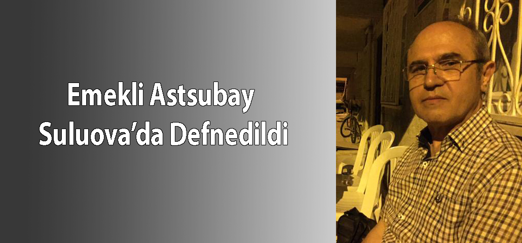 Emekli Astsubay Suluova’da Defnedildi