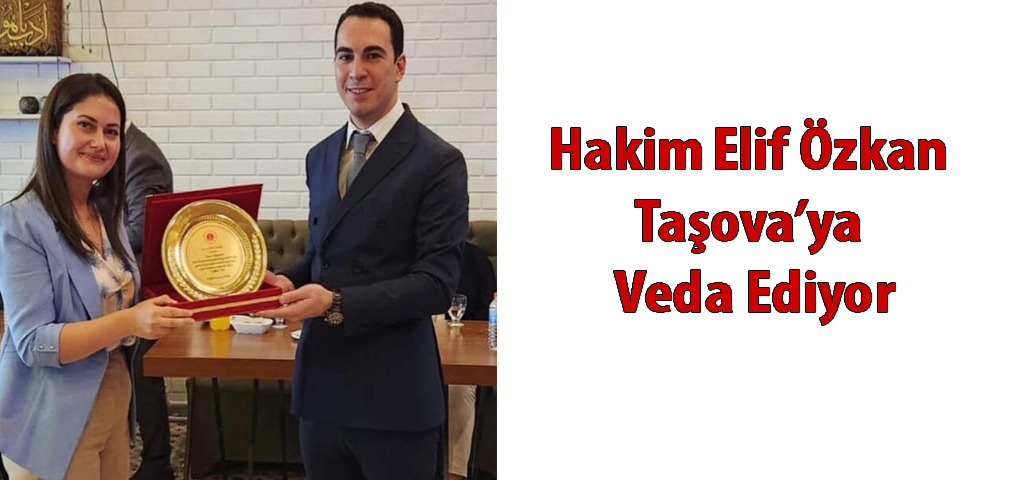 Hakim Elif Özkan Taşova’ya Veda Ediyor
