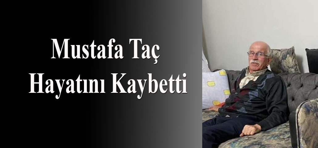 Mustafa Taç Hayatını Kaybetti