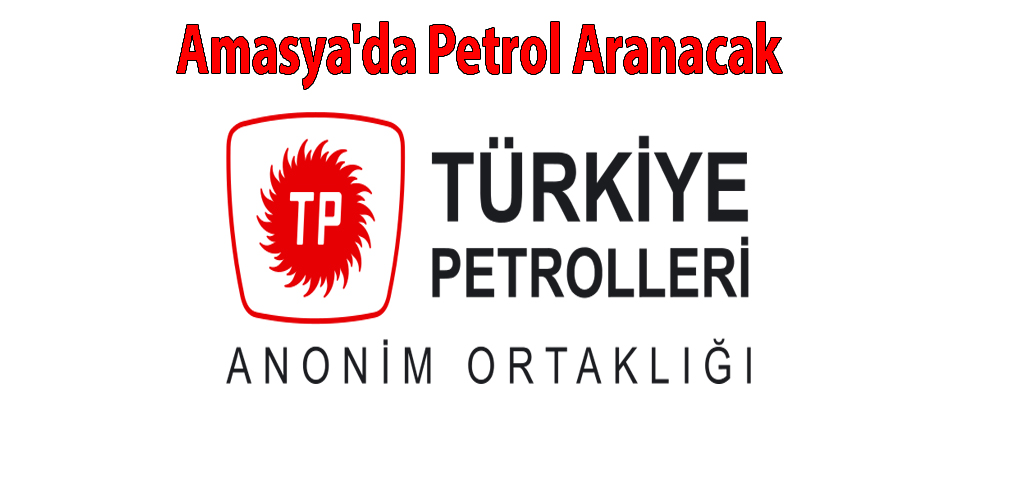 Amasya'da Petrol Aranacak