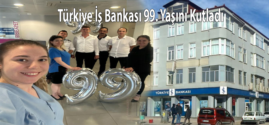 Türkiye İş Bankası 99. Yaşını Kutladı