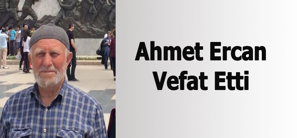 Ahmet Ercan Vefat Etti