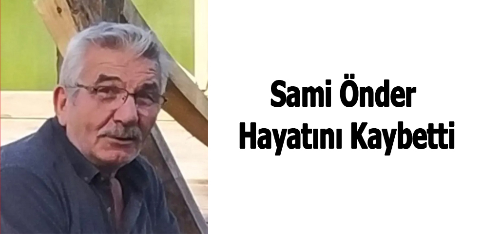 Sami Önder Hayatını Kaybetti
