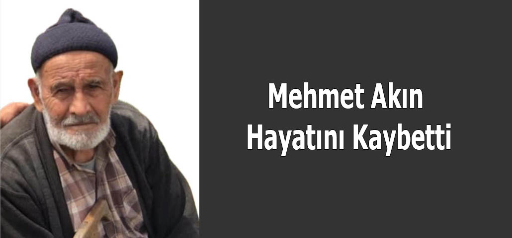 Mehmet Akın Hayatını Kaybetti