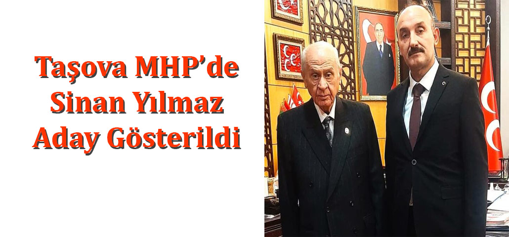 Taşova MHP’de Sinan Yılmaz Aday Gösterildi