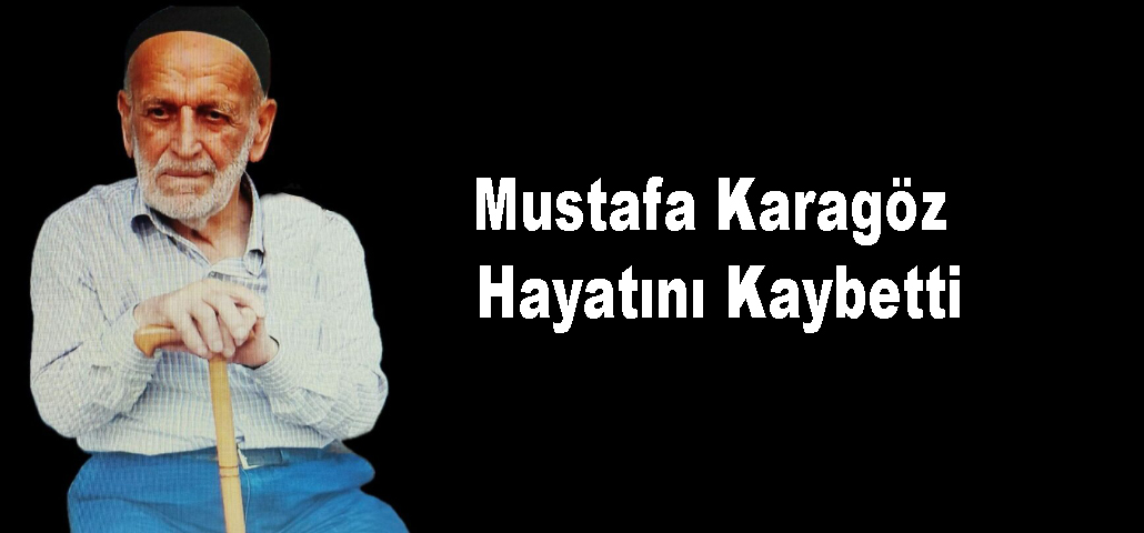 Mustafa Karagöz Hayatını Kaybetti
