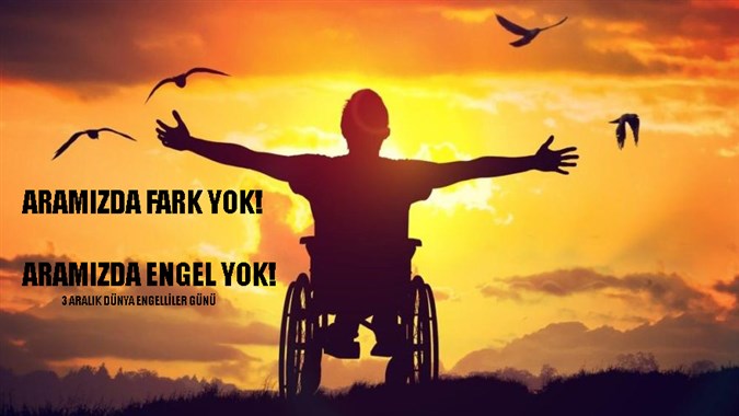 3 ARALIK DÜNYA ENGELLİLER GÜNÜ