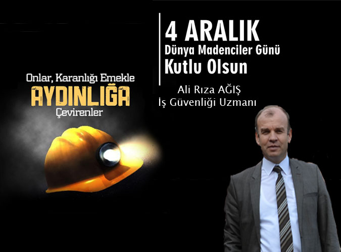 4 Aralık Dünya madenciler Günü kutlu olsun - Ali Rıza AĞIŞ