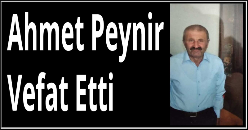 Ahmet Peynir Vefat Etti