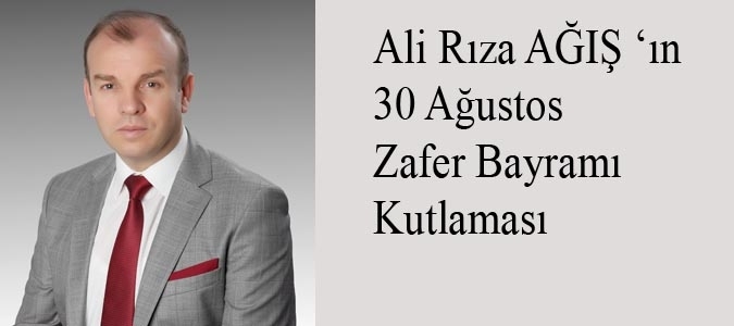 Ali Rıza AĞIŞ  30 Ağustos Zafer Bayramı Kutlaması