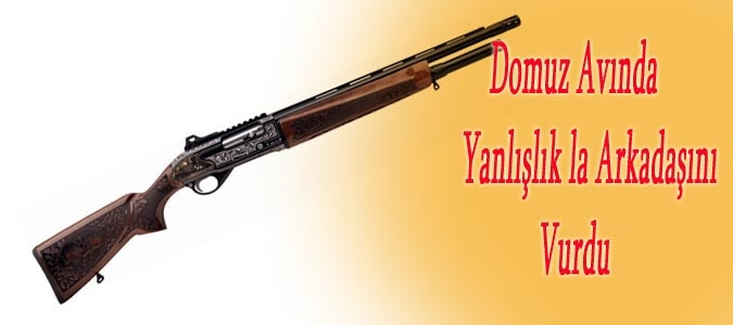 Domuz Avında Yanlışlık ile Arkadaşını Vurdu