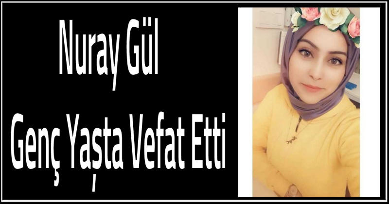 Genç Yaşta Vefat Etti