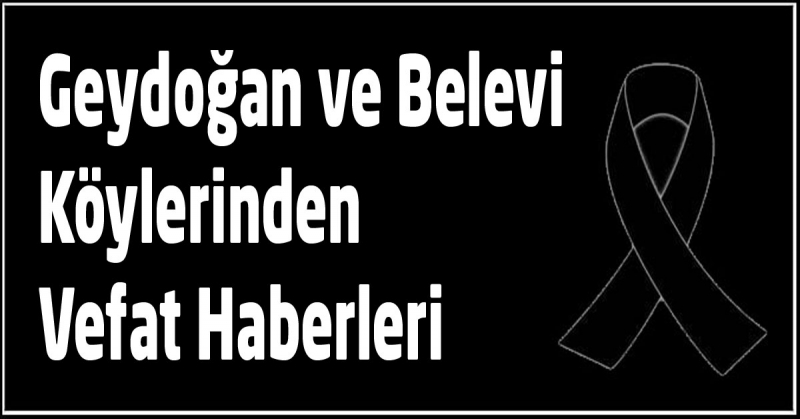 Geydoğan ve Belevi Köylerinden Vefat Haberleri