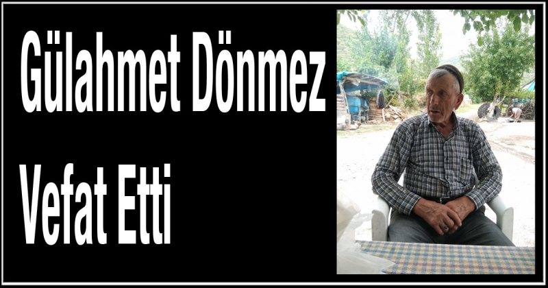 Gülahmet Dönmez Vefat Etti