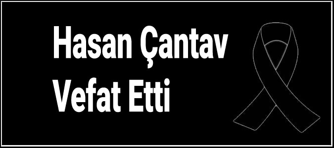 Hasan Çantav Vefat Etti