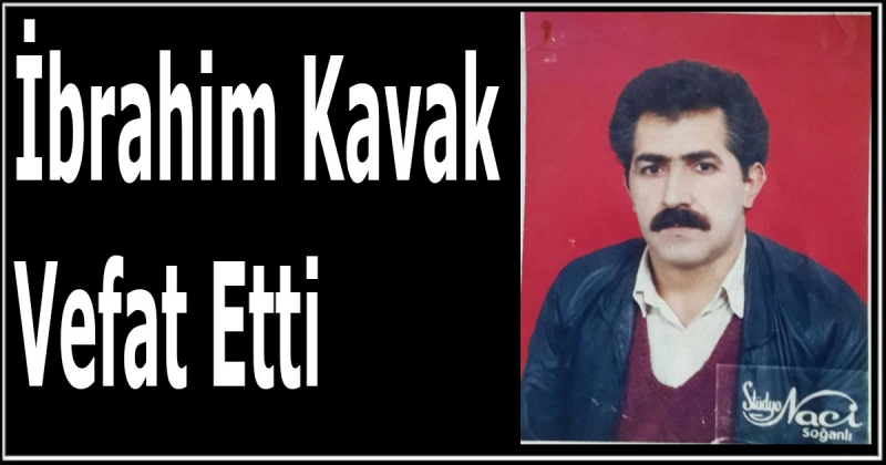 İbrahim Kavak Vefat Etti