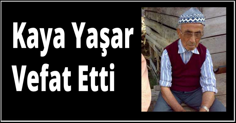 Kaya Yaşar Vefat Etti