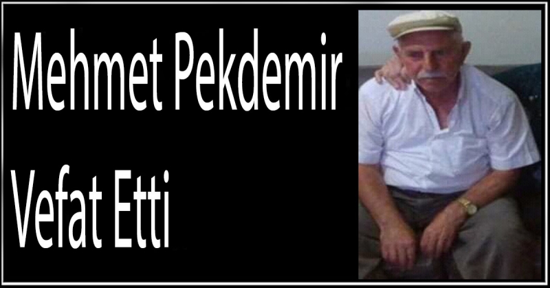 Mehmet Pekdemir Vefat Etti