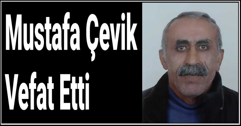 Mustafa Çevik Vefat Etti