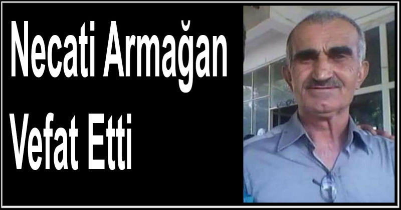 Necati Armağan Vefat Etti