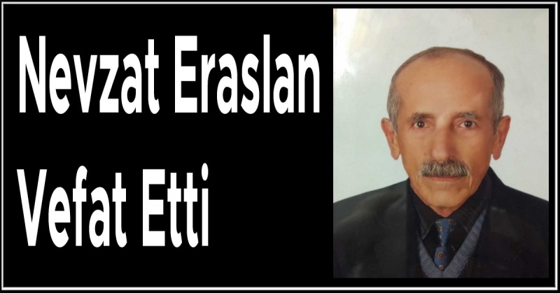 Nevzat Eraslan Vefat Etti