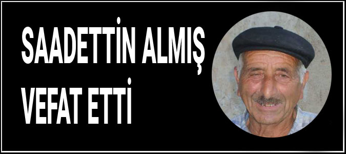 Saadettin Almış Vefat Etti
