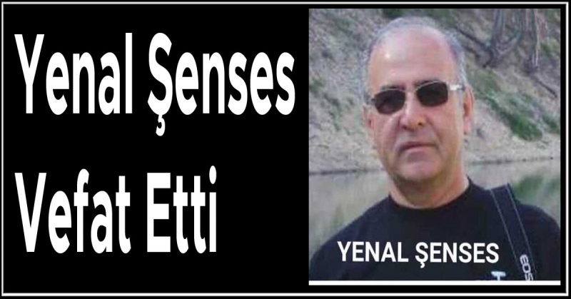 Yenal Şenses Vefat Etti