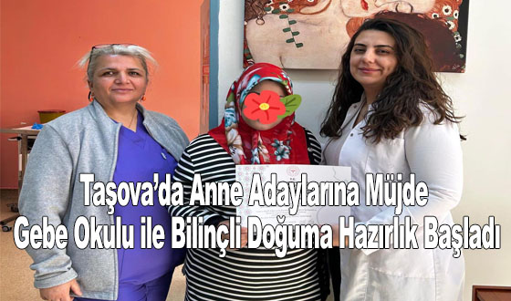 Taşova’da Anne Adaylarına Müjde: Gebe Okulu ile Bilinçli Doğuma Hazırlık Başladı
