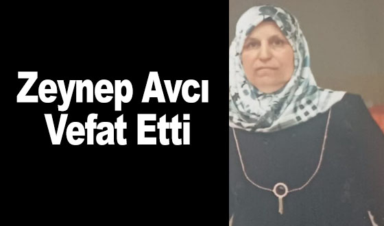 Zeynep Avcı Vefat Etti