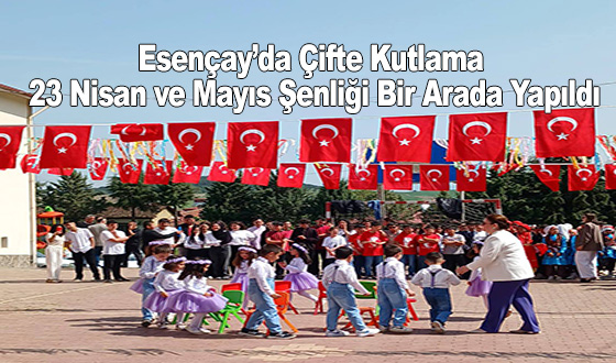 Esençay’da Çifte Kutlama: 23 Nisan ve Mayıs Şenliği Bir Arada Yapıldı