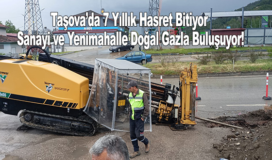 Taşova’da 7 Yıllık Hasret Bitiyor: Sanayi ve Yenimahalle Doğal Gazla Buluşuyor!