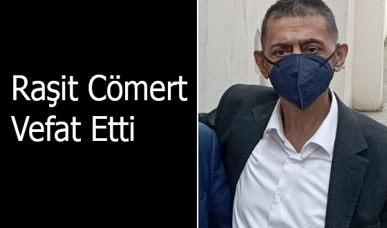 Raşit Cömert Vefat Etti