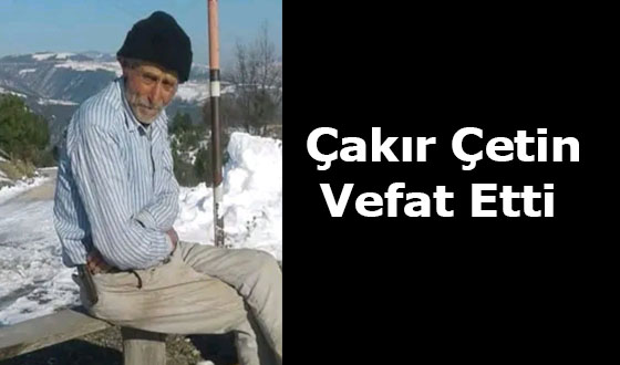 Çakır Çetin Vefat Etti