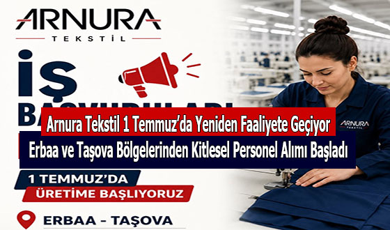 Arnura Tekstil 1 Temmuz’da Yeniden Faaliyete Geçiyor: Erbaa ve Taşova Bölgelerinden Kitlesel Personel Alımı Başladı