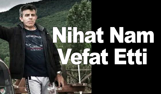 Nihat Nam Vefat Etti