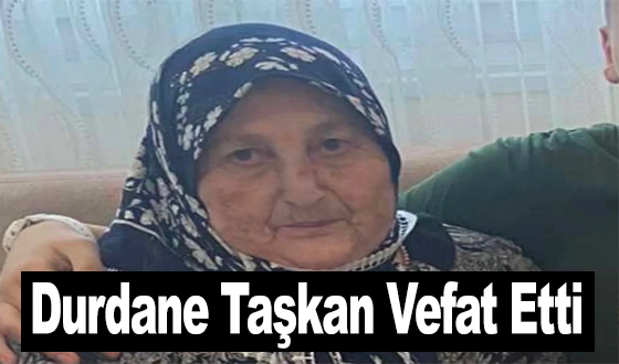 Durdane Taşkan Vefat Etti