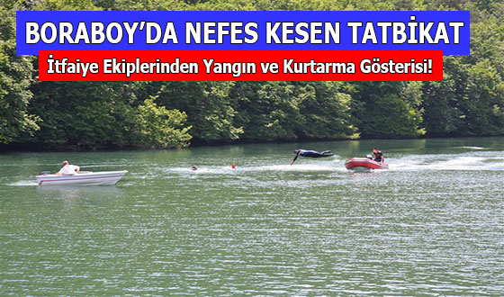 BORABOY’DA NEFES KESEN TATBİKAT: İtfaiye Ekiplerinden Yangın ve Kurtarma Gösterisi!