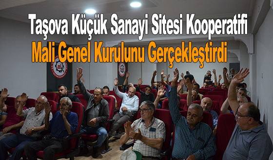 Taşova Küçük Sanayi Sitesi Kooperatifi Mali Genel Kurulunu Gerçekleştirdi