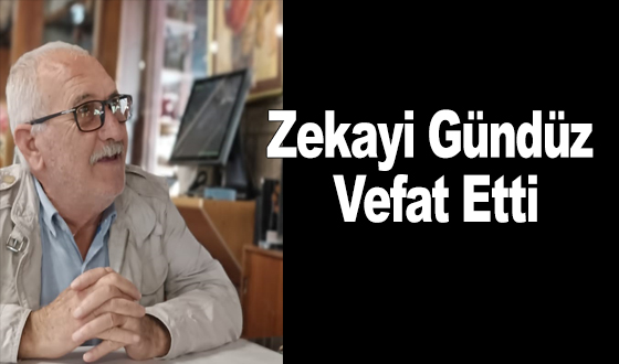 Zekayi Gündüz Vefat Etti