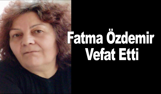 Fatma Özdemir Vefat Etti