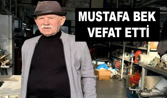 MUSTAFA BEK VEFAT ETTİ