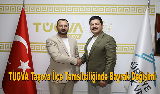 TÜGVA Taşova İlçe Temsilciliğinde Bayrak Değişimi