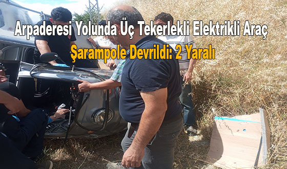 Arpaderesi Yolunda Üç Tekerlekli Elektrikli Araç Şarampole Devrildi: 2 Yaralı