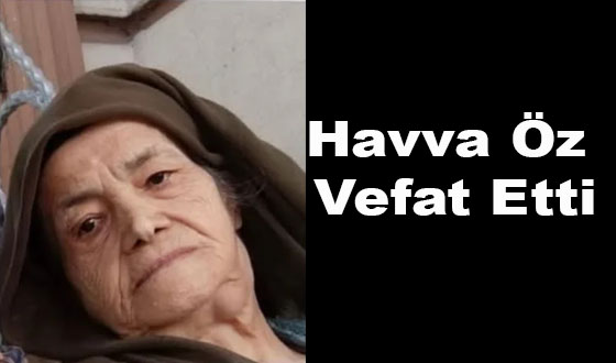 Havva Öz Vefat Etti