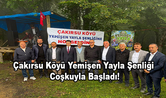 Çakırsu Köyü Yemişen Yayla Şenliği Coşkuyla Başladı!