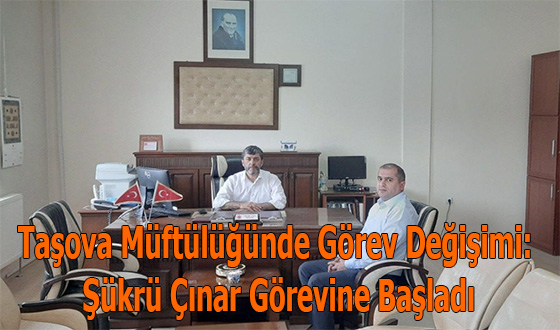 Taşova Müftülüğünde Görev Değişimi: Şükrü Çınar Görevine Başladı
