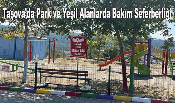 Taşova’da Park ve Yeşil Alanlarda Bakım Seferberliği