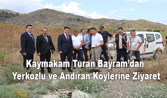 Kaymakam Turan Bayram’dan Yerkozlu ve Andıran Köylerine Ziyaret