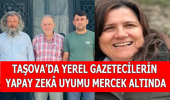 TAŞOVA’DA YEREL GAZETECİLERİN YAPAY ZEKÂ UYUMU MERCEK ALTINDA