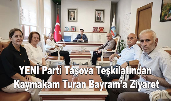 YENİ Parti Taşova Teşkilatından Kaymakam Turan Bayram’a Ziyaret
